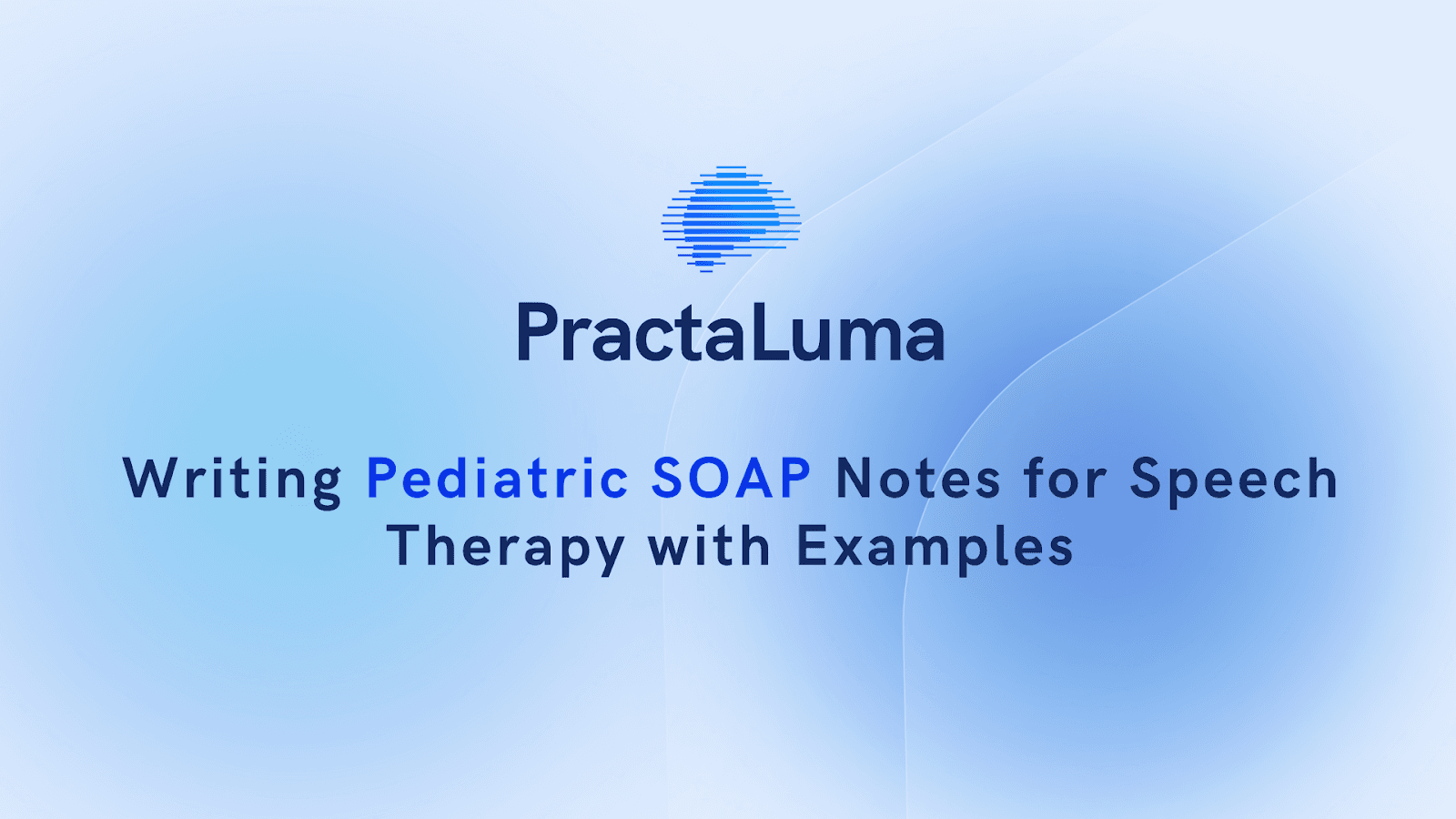 Writing Pediatric SOAP Notes for Speech Therapy with Examples